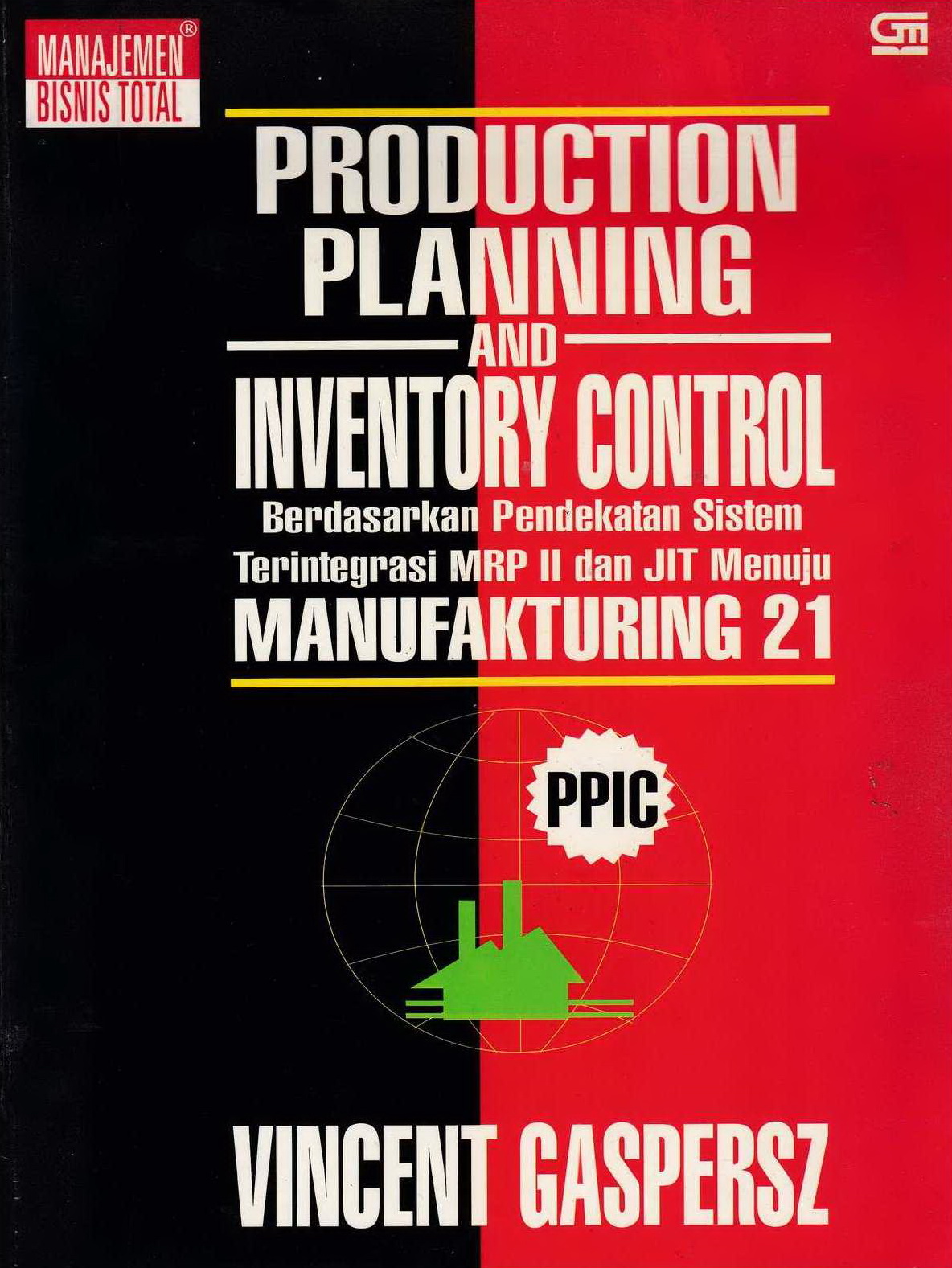 1998 Production Planning and Inventory Control Berdasarkan Pendekatan Sistem Terintegrasi MRP II dan JIT Menuju Manufakturing 21 VG